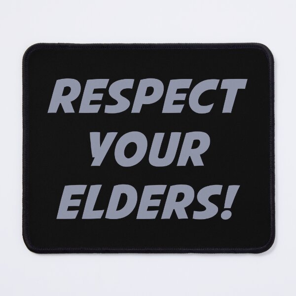 Item preview, RESPECT YOUR ELDERS! (Grey Text) designed and sold by STUDIO-72.