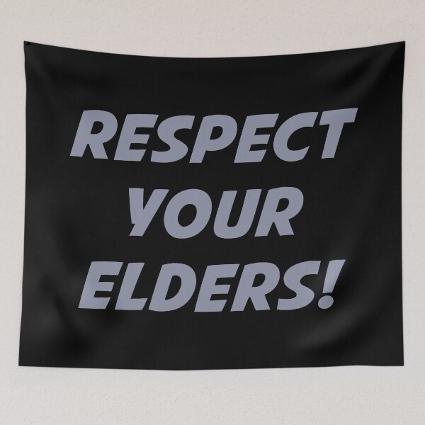 Item preview, RESPECT YOUR ELDERS! (Grey Text) designed and sold by STUDIO-72.