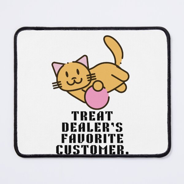 Item preview, TREAT DEALE'S FAVORITE CUSTOMER designed and sold by PraArts2002.
