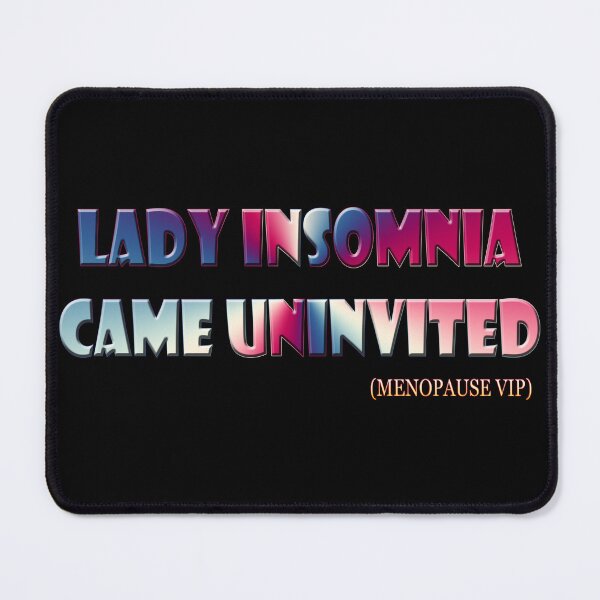 Item preview, Lady insomnia came Uninvited - Menopause VIP designed and sold by Yamy Morrell Art and Design.