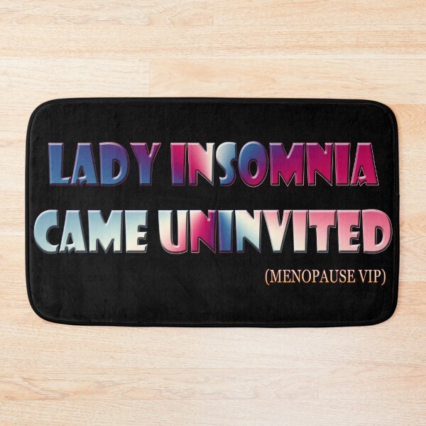 Item preview, Lady insomnia came Uninvited - Menopause VIP  designed and sold by Yamy Morrell Art and Design.