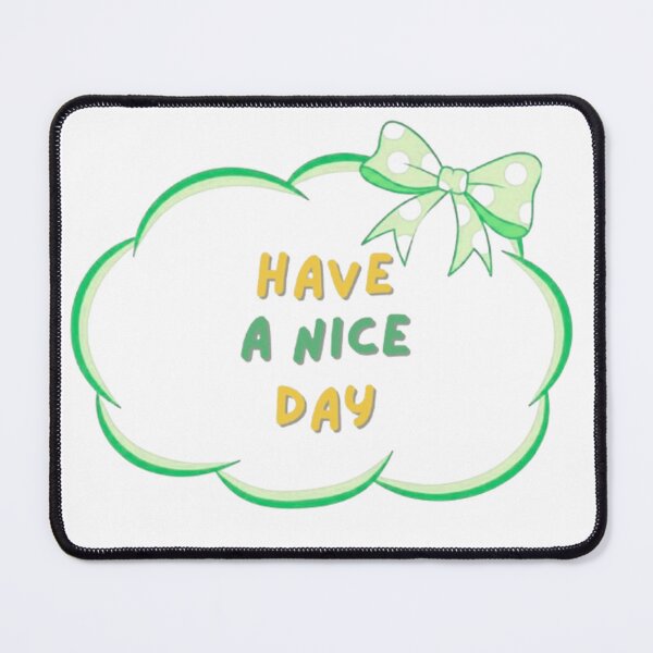 Item preview, Have A Nice Day designed and sold by The countess.