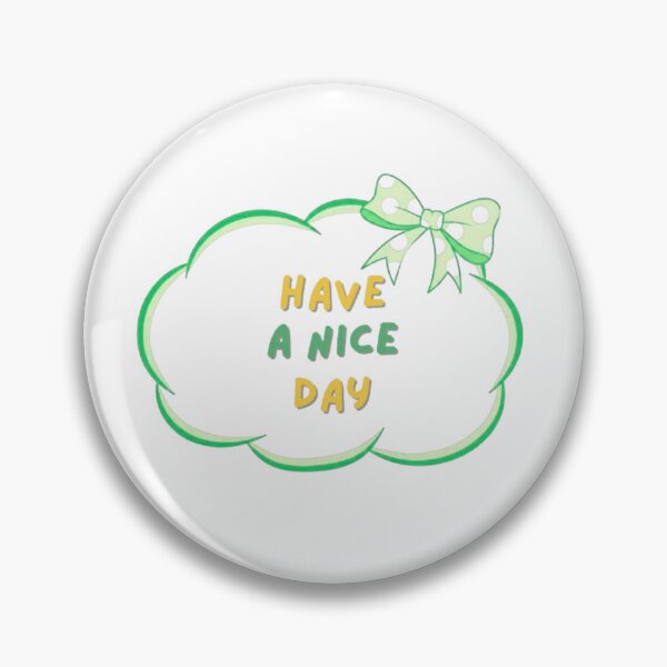 Item preview, Have A Nice Day designed and sold by Thecountess0o0.