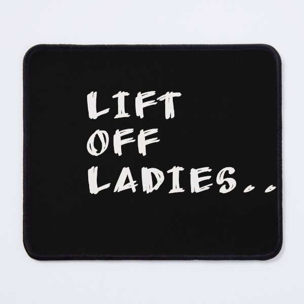 Item preview, LIFT OFF LADIES... designed and sold by SincerelyNick.