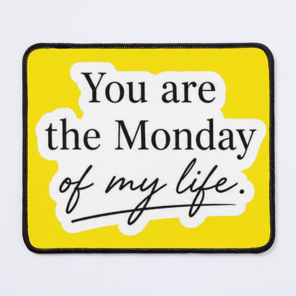 Item preview, You Are The Monday Of My Life Sarcastic Quote Sticker designed and sold by Scro-Ciob-Shop.