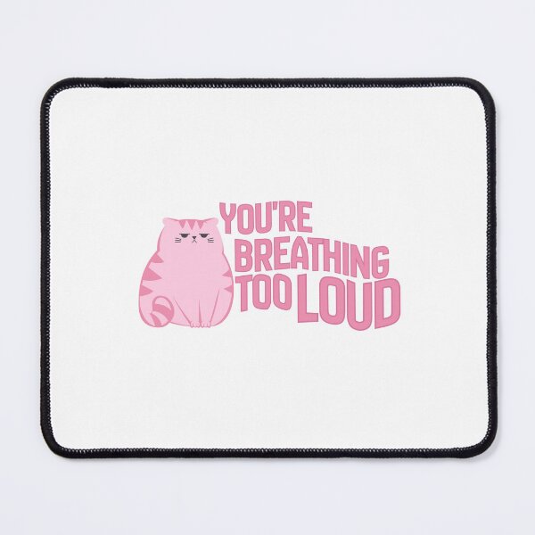 Item preview, You're Breathing Too Loud designed and sold by birdiesinc.