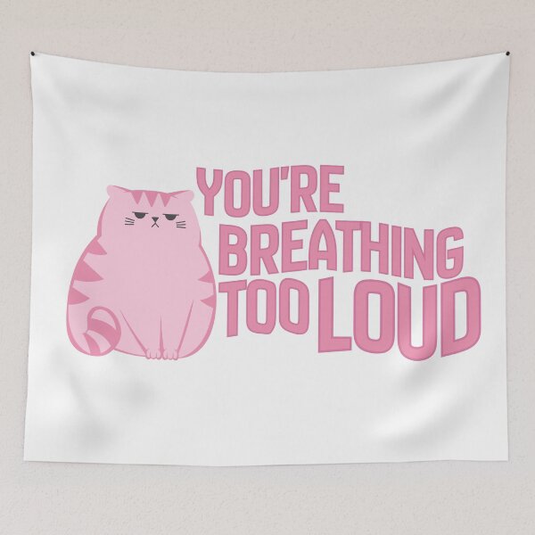 Item preview, You're Breathing Too Loud designed and sold by birdiesinc.
