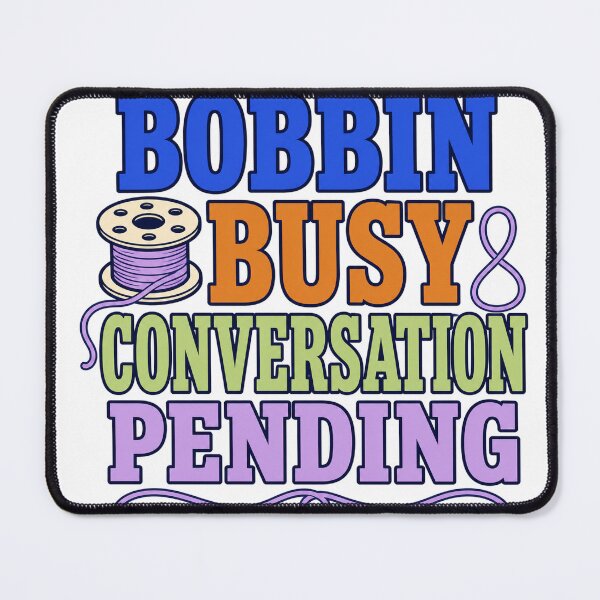 Item preview, Bobbin Busy Conversation Pending designed and sold by aihrgdesign.