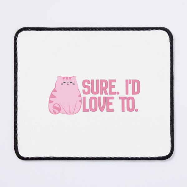 Item preview, Sure I'd Love To designed and sold by birdiesinc.