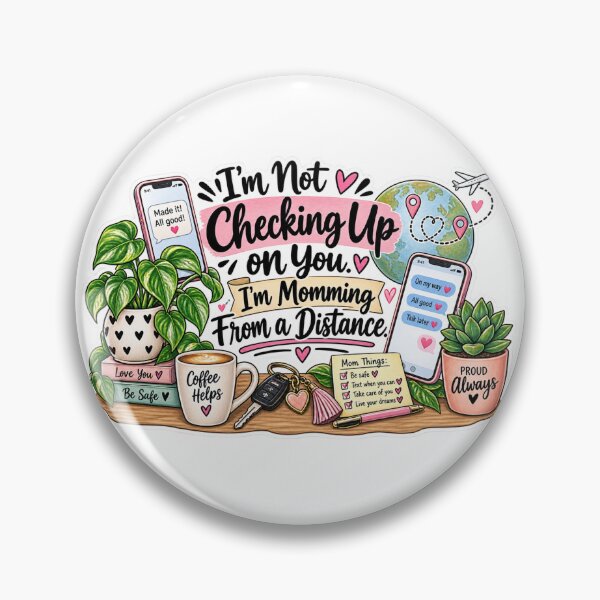 Item preview, I’m Not Checking Up on You, I’m Momming From a Distance – Funny Mom Saying designed and sold by CottageGardenCo.