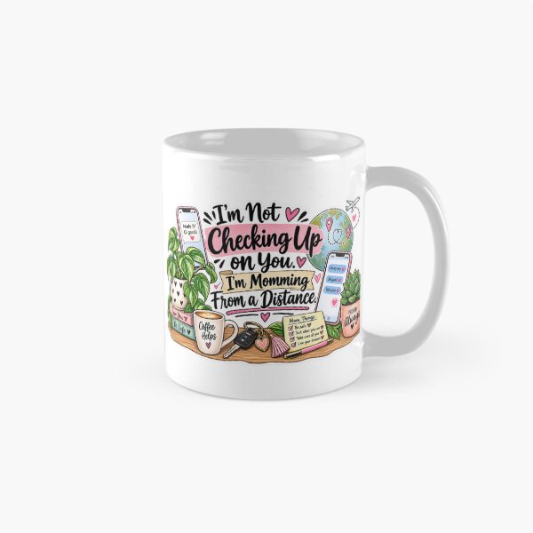Item preview, I’m Not Checking Up on You, I’m Momming From a Distance – Funny Mom Saying designed and sold by CottageGardenCo.