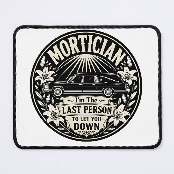 Item preview, Mortician Last Person To Let You Down Funeral Director Hearse Lilies designed and sold by CleverRaccoon.