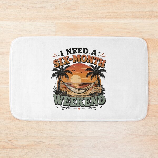 Item preview, I Need a Six-Month Weekend designed and sold by Side Quest Co..