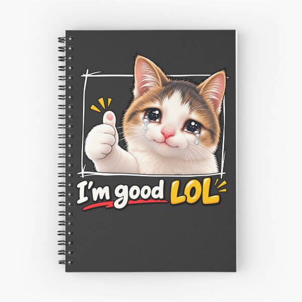 Item preview, Crying Cat I'm Good LOL – Funny Sarcastic Meme designed and sold by waikibi ⭐⭐⭐⭐⭐.