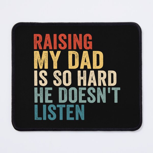 Item preview, Raising My Dad Is So Hard He Doesn’t Listen Funny Dad Family Humor designed and sold by 76Valeria.