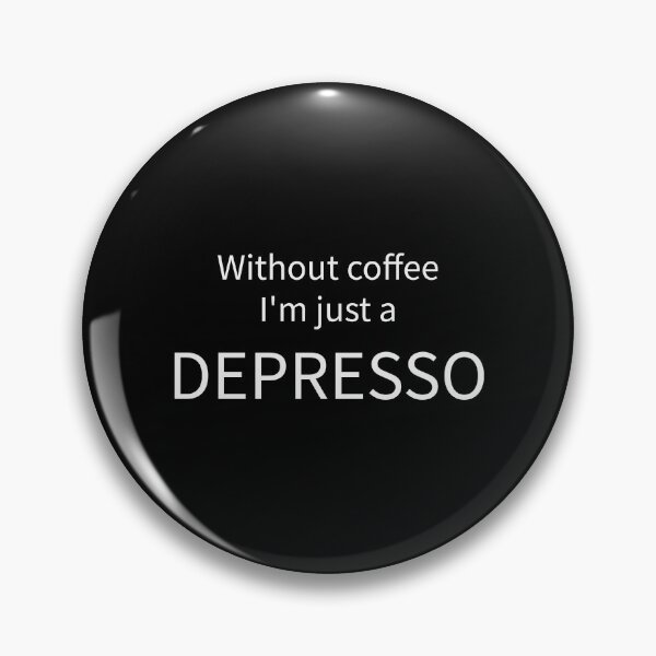 Item preview, Without Coffee I'm Just A Depresso Funny Coffee Tee designed and sold by low battery meme design.