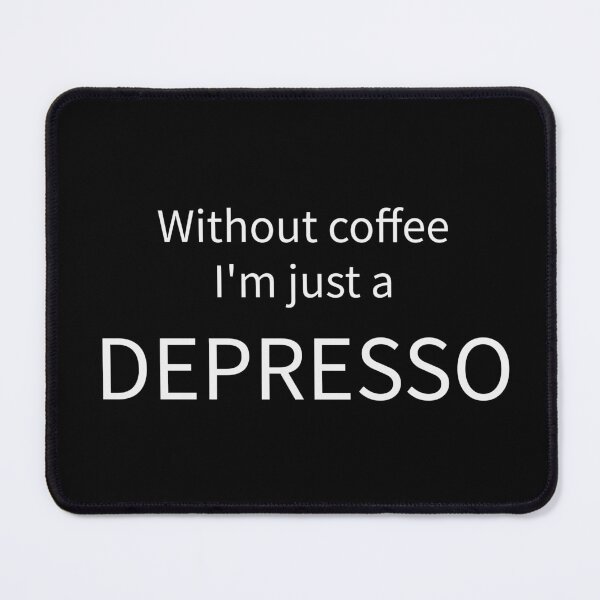 Item preview, Without Coffee I'm Just A Depresso Funny Coffee Tee designed and sold by low battery meme design.