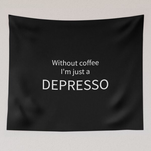 Item preview, Without Coffee I'm Just A Depresso Funny Coffee Tee designed and sold by low battery meme design.