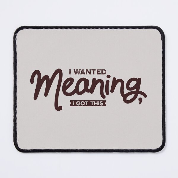 Item preview, The Existential Drop: "I wanted meaning, I got this." designed and sold by knappidesign.