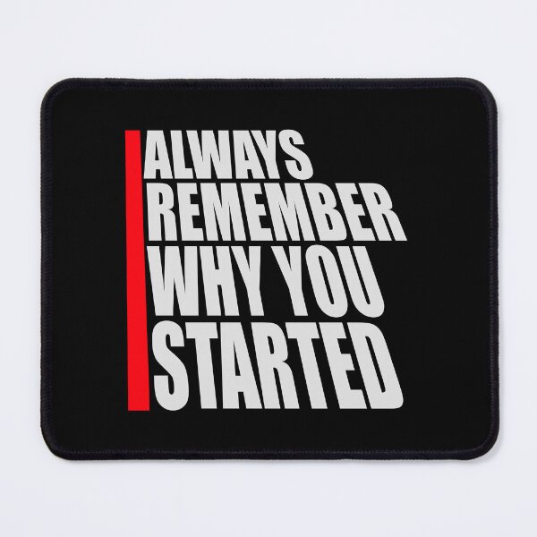 Item preview, Always Remember Why You Started Motivation Mindset designed and sold by shirt-o-mat.