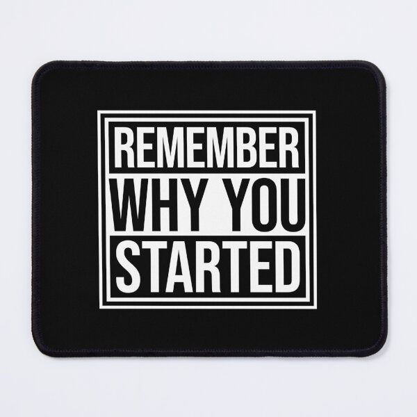 Item preview, Always Remember Why You Started Motivation Mindset designed and sold by shirt-o-mat.