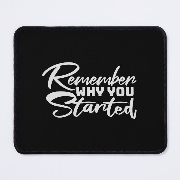Item preview, Always Remember Why You Started Motivation Mindset designed and sold by shirt-o-mat.