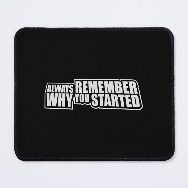 Item preview, Always Remember Why You Started Motivation Mindset designed and sold by shirt-o-mat.