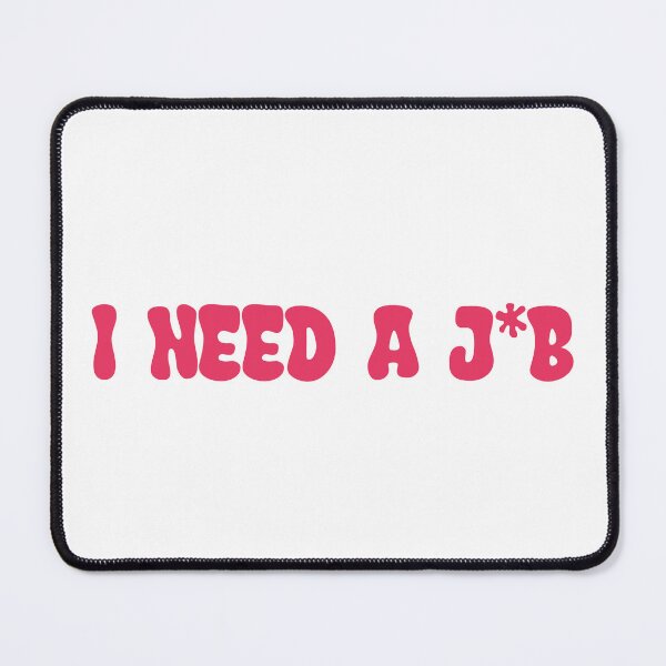 Item preview, I need a j*b (job) designed and sold by SlimyFish.