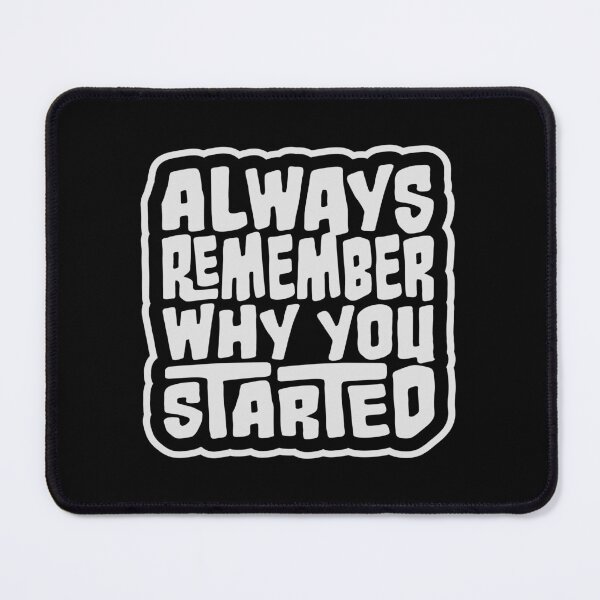 Item preview, Always Remember Why You Started Motivation Mindset designed and sold by shirt-o-mat.