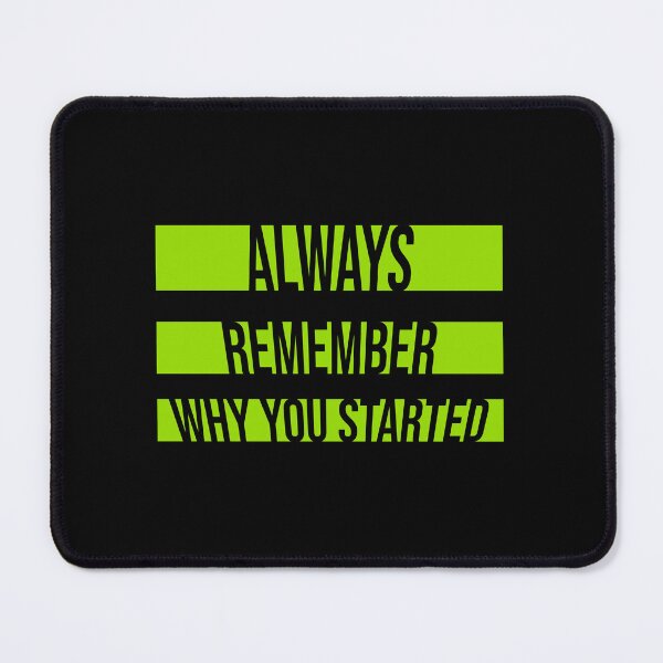 Item preview, Always Remember Why You Started Motivation Mindset designed and sold by shirt-o-mat.