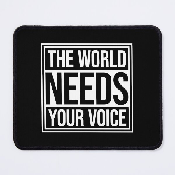 Item preview, The World Needs Your Voice Inspiration Empowerment designed and sold by shirt-o-mat.