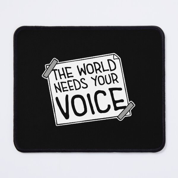 Item preview, The World Needs Your Voice Inspiration Empowerment designed and sold by shirt-o-mat.