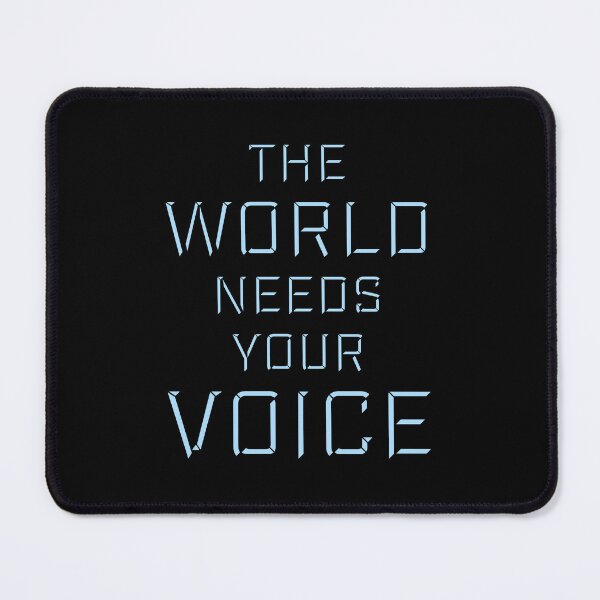 Item preview, The World Needs Your Voice Inspiration Empowerment designed and sold by shirt-o-mat.
