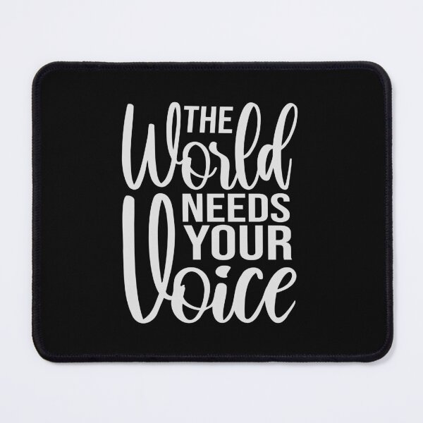Item preview, The World Needs Your Voice Inspiration Empowerment designed and sold by shirt-o-mat.