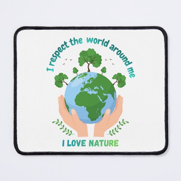 Item preview, I Respect The World Around Me, I Love Nature. designed and sold by Dinasshop.
