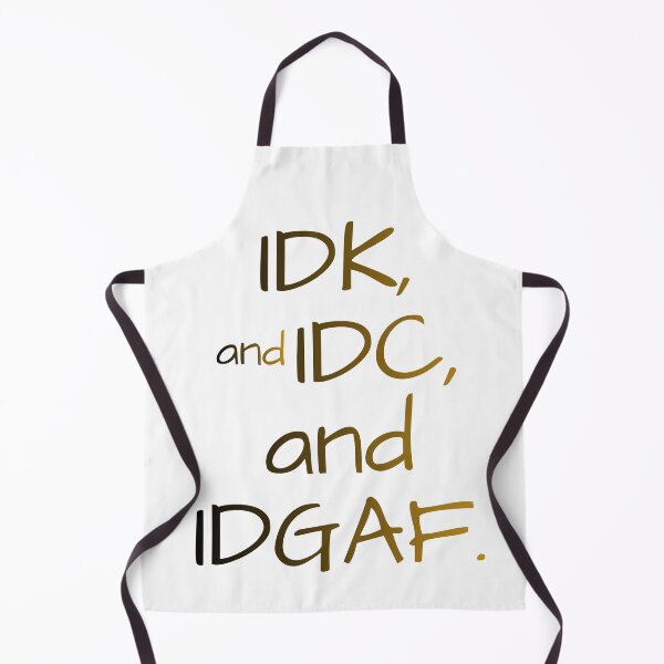 Item preview, IDK, IDC, IDGAF designed and sold by SimpleatHeart.