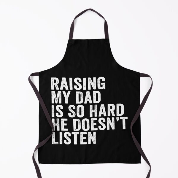 Item preview, Raising My Dad Is So Hard He Doesn’t Listen Funny Dad Family Humor designed and sold by 76Valeria.