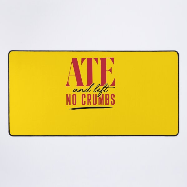 Item preview, ate and left no crumbs designed and sold by MallsD.