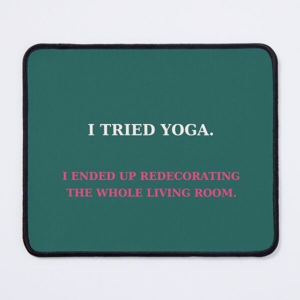 Item preview, I tried yoga I ended up redecorating the whole living room - Funny quote designed and sold by VYNCERA.