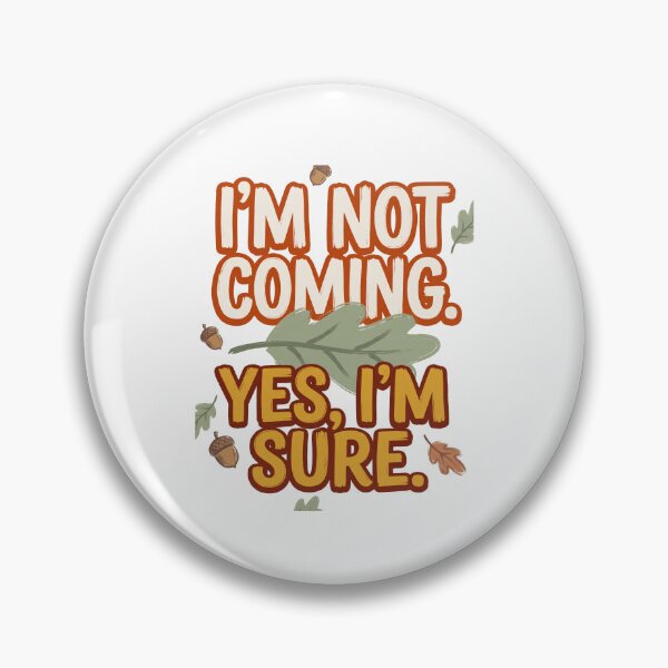 Item preview, I'm Not Coming Yes I'm Sure designed and sold by SignumShop.