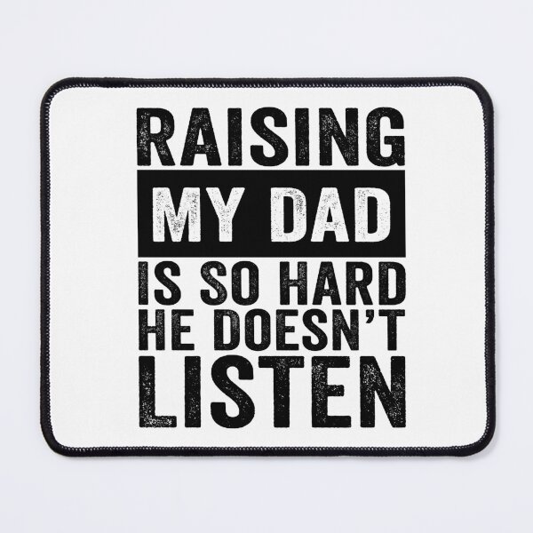 Item preview, Raising My Dad Is So Hard He Doesn’t Listen Funny Dad Family Humor designed and sold by 76Valeria.