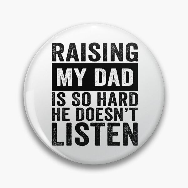 Item preview, Raising My Dad Is So Hard He Doesn’t Listen Funny Dad Family Humor designed and sold by 76Valeria.