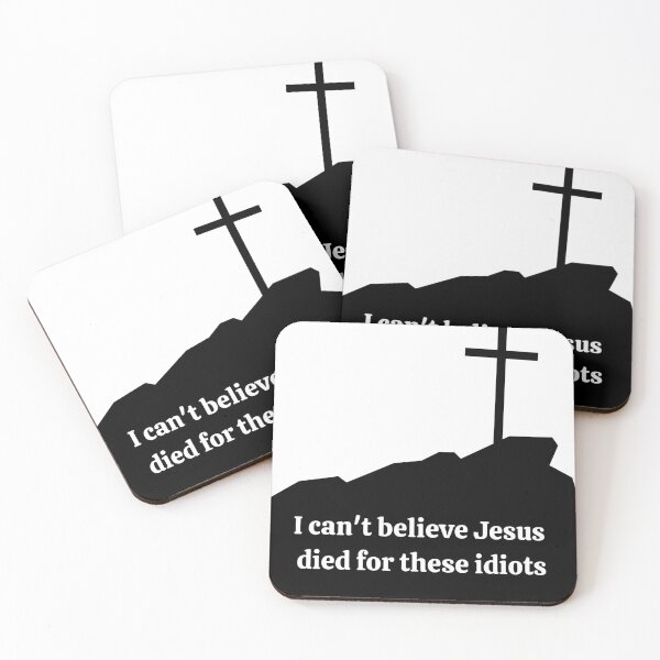 Item preview, I can't believe Jesus died for these idiots designed and sold by momitsartstuff.