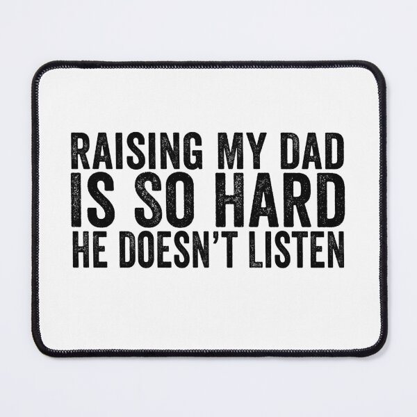 Item preview, Raising My Dad Is So Hard He Doesn’t Listen Funny Dad Family Humor designed and sold by 76Valeria.
