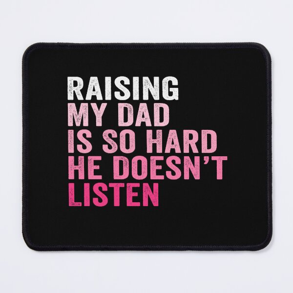 Item preview, Raising My Dad Is So Hard He Doesn’t Listen Funny Dad Family Humor designed and sold by 76Valeria.