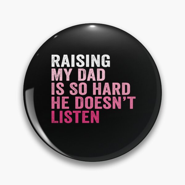 Item preview, Raising My Dad Is So Hard He Doesn’t Listen Funny Dad Family Humor designed and sold by 76Valeria.