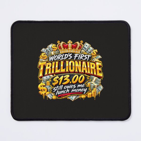 Item preview, World's First Trillionaire Still Owes Me Lunch Money - Funny Billionaire Parody designed and sold by FunMugsAndMore .