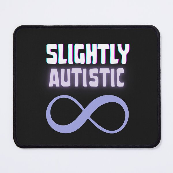 Item preview, Slightly Autistic designed and sold by monika-arthing.