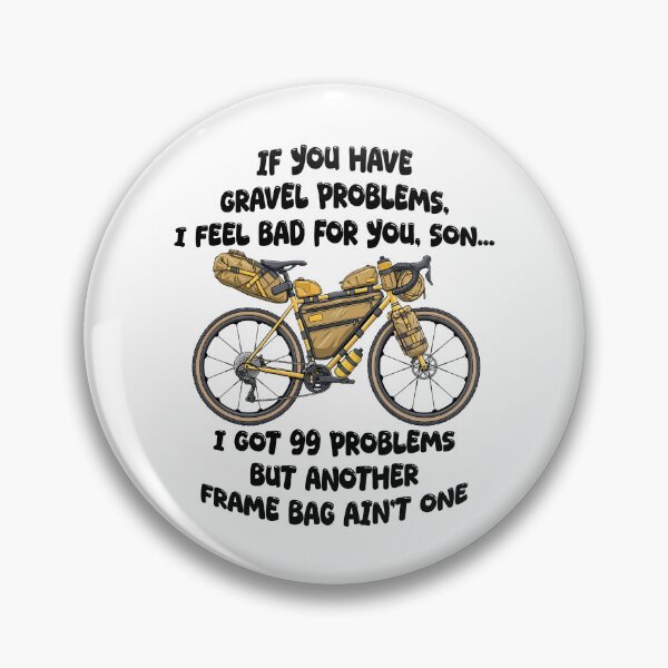 Item preview, 99 Problems But Another Frame Bag Ain't One Gravel designed and sold by SteamWorkz.