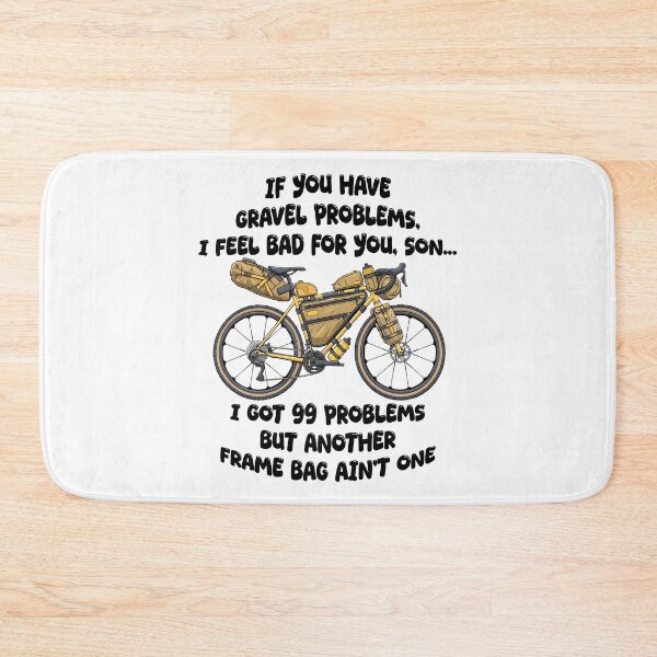 Item preview, 99 Problems But Another Frame Bag Ain't One Gravel designed and sold by SteamWorkz.